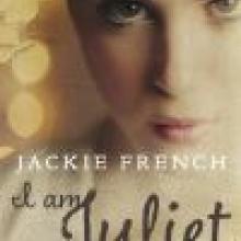 I AM JULIET<br><b>Jackie French</b><br><i>HarperCollins</i>