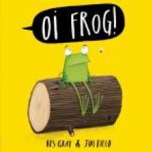 OI FROG!<br><b>Kes Gray, illustrations Jim Field</b><br><i>Hachette</i>