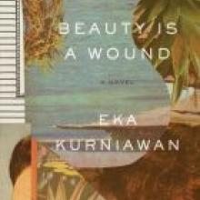 BEAUTY IS A WOUND<br><b>Eka Kurniawan translated by Annie Tucker</b><br><i>Text Publishing</i>