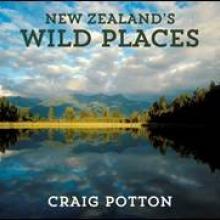 NEW ZEALAND'S WILD PLACES<br><b>Craig Potton</b><br><i>Craig Potton Publishing</i>