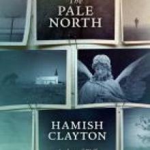 THE PALE NORTH<br><b>Hamish Clayton</b><br><i>Penguin Random House</i>