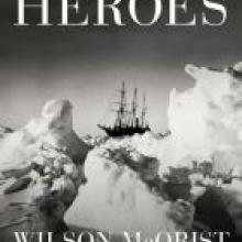SHACKLETON'S HEROES: The epic story of the men who kept the Endurance expedition alive<br><b>Wilson McOrist</b><br><i>The Robson Press/Newsouth Books</i>