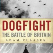 DOGFIGHT<br>The Battle of Britain<br><b>Adam   Claasen</b><br><i>Exisle</i>
