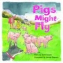 PIGS MIGHT FLY<br><b>Brett Avison, illustrations Janine Dawson</b><br><i>Five Mile Press </i>