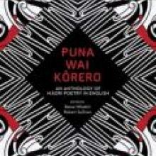 PUNA WAI KORERO:<br>an Anthology of Maori Poetry in English<br><b>Reina Whaitiri & Robert Sullivan</b><br><i>Auckland University Press</i>