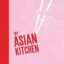 My Asian Kitchen, by Jennifer Joyce, published by Murdoch Books, distributed by Allen & Unwin, $45.