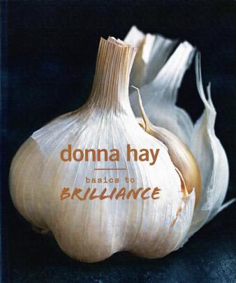 Basics to Brilliance by Donna Hay. Published by Fourth Estate, an imprint of HarperCollins.