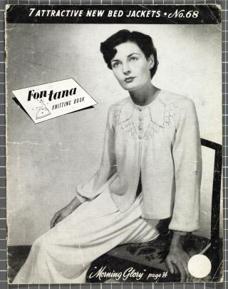 Fontana Knitting Book No68 includes patterns for bed jackets, including ‘‘Morning Glory’’